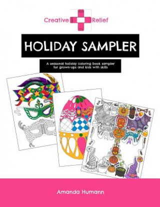 Könyv Creative Relief Holiday Sampler: A Seasonal Holiday Coloring Book for Grown-ups and Kids with Skills Amanda Humann