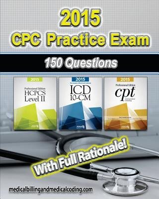 Könyv CPC Practice Exam 2015- ICD-10 Edition: Includes 150 practice questions, answers with full rationale, exam study guide and the official proctor-to-exa Gunnar Bengtsson