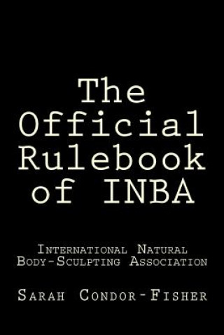 Kniha The Official Rulebook of INBA Sarah P Condor-Fisher Ph D