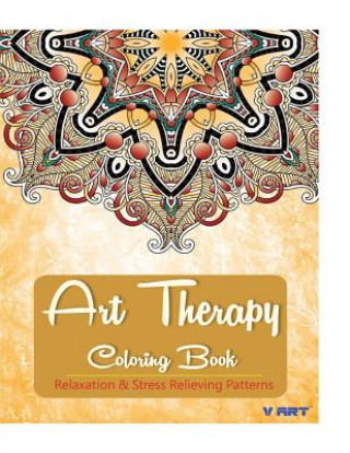 Könyv Art Therapy Coloring Book: Art Therapy Coloring Books for Adults: Stress Relieving Patterns Tanakorn Suwannawat