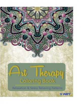 Könyv Art Therapy Coloring Book: Art Therapy Coloring Books for Adults: Stress Relieving Patterns Tanakorn Suwannawat