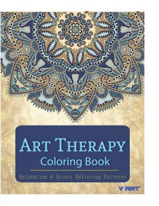Könyv Art Therapy Coloring Book: Art Therapy Coloring Books for Adults: Stress Relieving Patterns Tanakorn Suwannawat