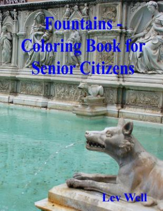 Knjiga Fountains - Coloring Book for Senior Citizens Lev Well