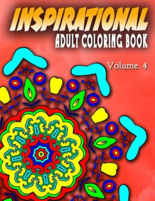 Carte INSPIRATIONAL ADULT COLORING BOOKS - Vol.4: inspirational adult coloring books Inspirational Adult Coloring Books