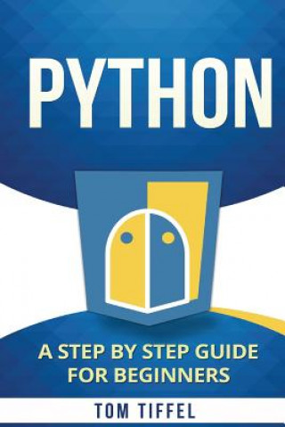 Könyv Python: A Step by Step for Beginners Tom Tiffel