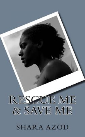 Book Rescue Me & Save Me Shara Azod