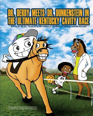 Kniha Dr. Derby meets Dr. Dunkenstein?in the Ultimate Kentucky Cavity Race Youth United For Prosperity Inc