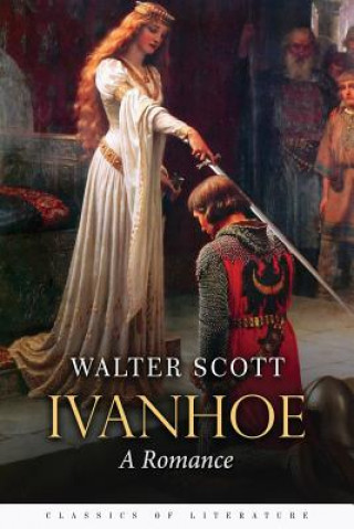 Kniha Ivanhoe: A Romance Sir Walter Scott