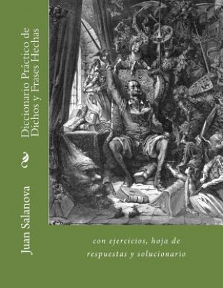 Könyv Diccionario Práctico de Dichos y Frases Hechas: con ejercicios, hoja de respuestas y solucionario Juan Salanova