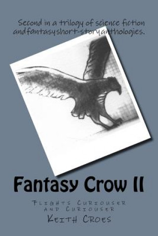 Könyv Fantasy Crow II: Flights Curiouser and Curiouser Keith Croes