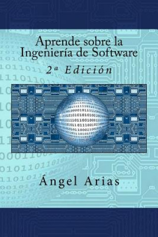 Carte Aprende sobre la Ingeniería de Software: 2a Edición Angel Arias