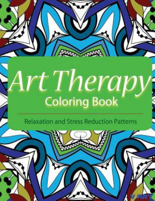 Kniha Art Therapy Coloring Book: Art Therapy Coloring Books for Adults: Stress Relieving Patterns Tanakorn Suwannawat