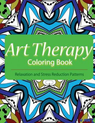 Βιβλίο Art Therapy Coloring Book: Art Therapy Coloring Books for Adults: Stress Relieving Patterns Tanakorn Suwannawat