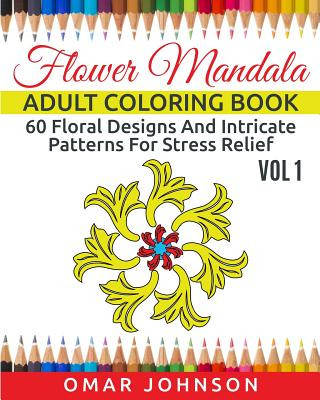 Kniha Flower Mandala Adult Coloring Book Vol 1 Omar Johnson