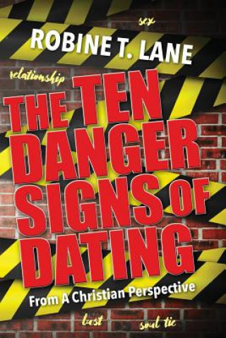 Kniha The Ten Danger Signs of Dating: : From A Christian Perspective Robine T Lane