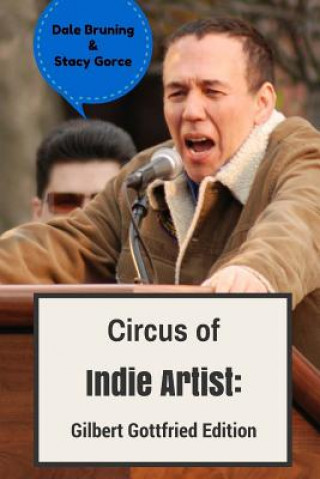 Kniha Circus of Indie Artist: Gilbert Gottfried Edition Dale Bruning