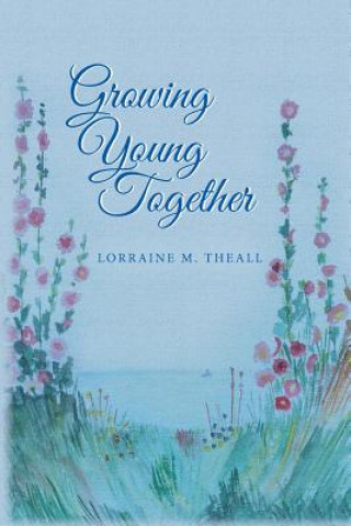 Buch Growing Young Together Lorraine M Theall