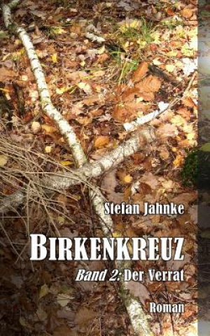 Könyv Birkenkreuz 2: Der Verrat Stefan Jahnke