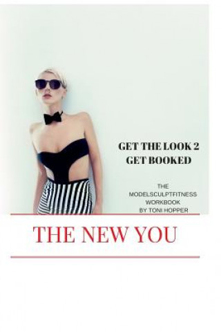 Carte Get the Look 2 Get Booked: The Modelsculptfitness Workbook! Toni Hopper