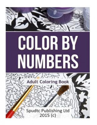 Carte Color By Numbers: Adult Coloring Book Spudtc Publishing Ltd