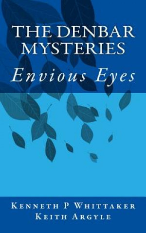 Książka The Denbar Mysteries: Envious Eyes MR Kenneth P Whittaker