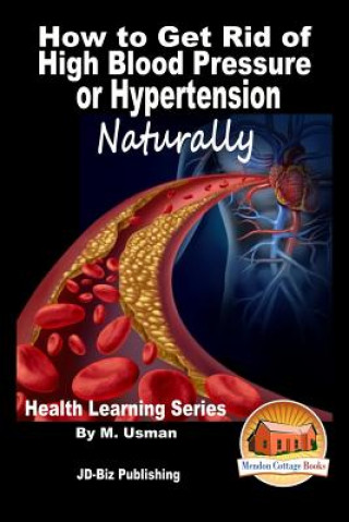 Kniha How to Get Rid of High Blood Pressure or Hypertension Naturally - Health Learning Series M Usman