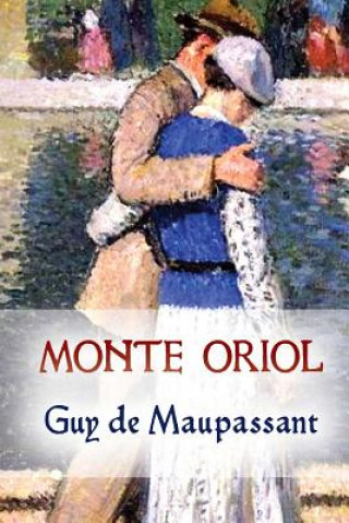 Könyv Monte Oriol Guy De Maupassant