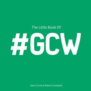 Kniha The Little Book of #GCW: Moments in golf where we have #AllDoneIt Ryan Curtis