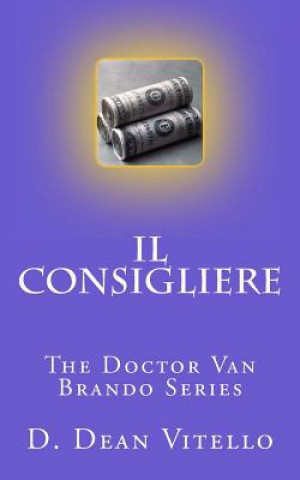 Carte Il Consigliere: The Doctor Van Brando Series MR D Dean Vitello