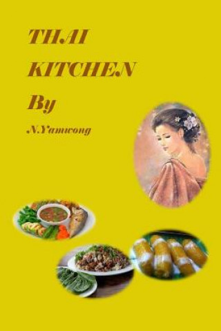 Carte Thai Kitchen by N.yamwong: Thailand traditional foods recipes and variety meneu Mrs Nongnuch Yamwong