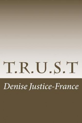 Książka T.R.U.S.T Denise Justice-France