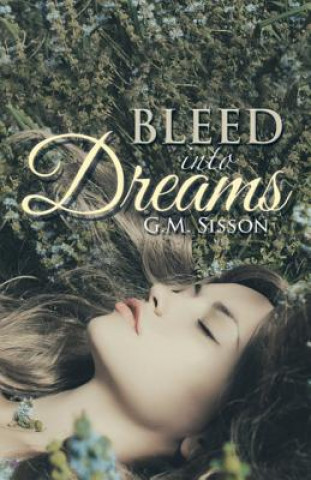 Книга Bleed Into Dreams: Expanded Version G M Sisson