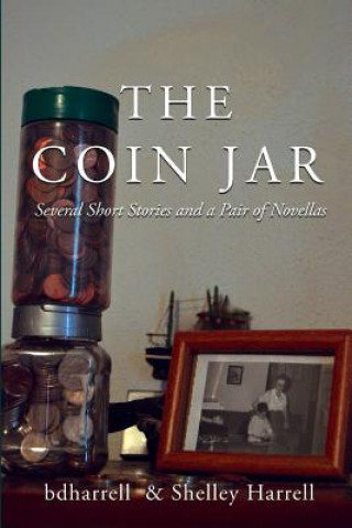 Kniha The Coin Jar: Assorted stories and remnants, now at a discount rate! B D Harrell