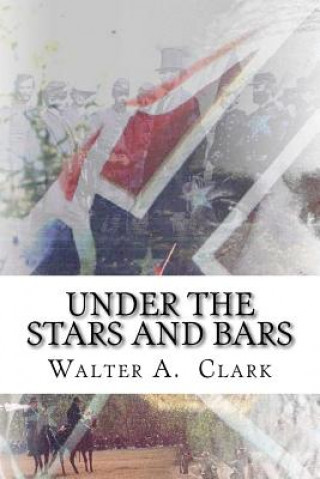 Kniha Under the Stars and Bars Walter A Clark