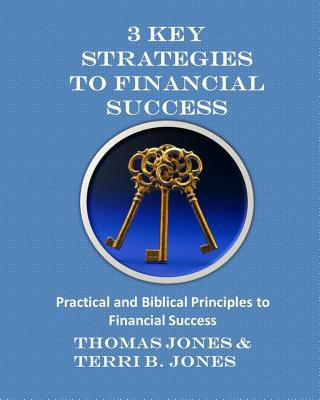 Kniha 3 Key Strategies To Financial Success: Practical and Biblical Principles to Financial Success Thomas Jones