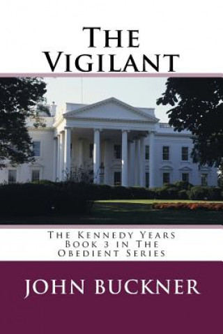 Könyv The Vigilant: The Kennedy Years John Buckner