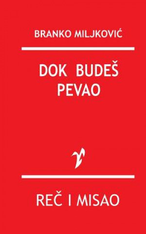 Kniha Dok Budes Pevao Branko Miljkovic
