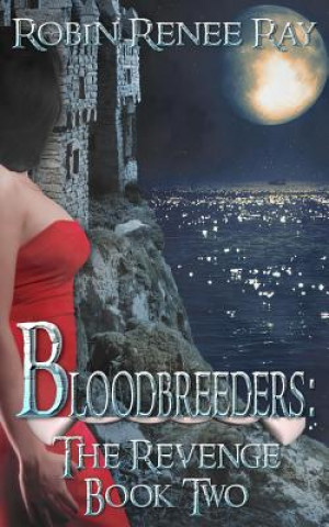 Carte Bloodbreeders: The Revenge Book Two Robin Renee Ray