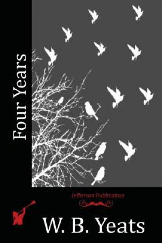 Knjiga Four Years W B Yeats