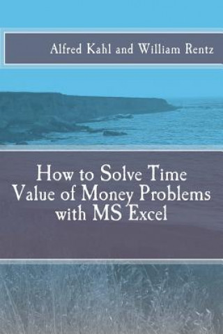 Könyv How to Solve Time Value of Money Problems with MS Excel Dr Alfred L Kahl