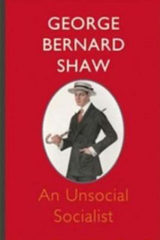 Knjiga An Unsocial Socialist George Bernard Shaw