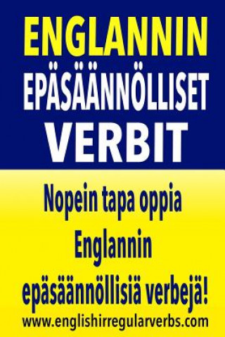 Könyv Englannin Epäsäännölliset Verbit: Nopein tapa oppia Englannin epäsäännöllisiä verbejä! (Full color version) Testabright