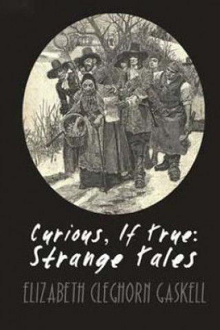 Carte Curious, if True Strange Tales Elizabeth Cleghorn Gaskell