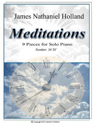 Kniha Meditations 9 Pieces for Solo Piano James Nathaniel Holland