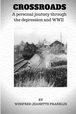 Carte Crossroads: A personal journey through the depression & WWII Mrs Winifred Jeanette Reynolds