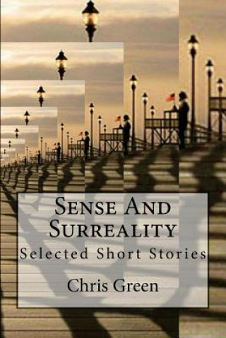 Kniha Sense And Surreality: Selected Short Stories Chris Green