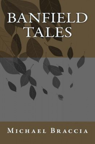 Könyv Banfield Tales MR Michael Braccia
