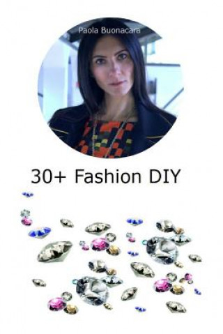 Książka 30+ Fashion DIY: Discover the creative person inside you! Paola Buonacara