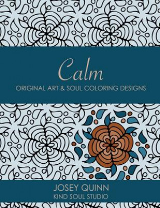 Carte Calm: Original Art & Soul Coloring Designs: Relax and Find Your Balance Josey Quinn