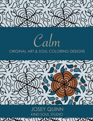 Książka Calm: Original Art & Soul Coloring Designs: Relax and Find Your Balance Josey Quinn